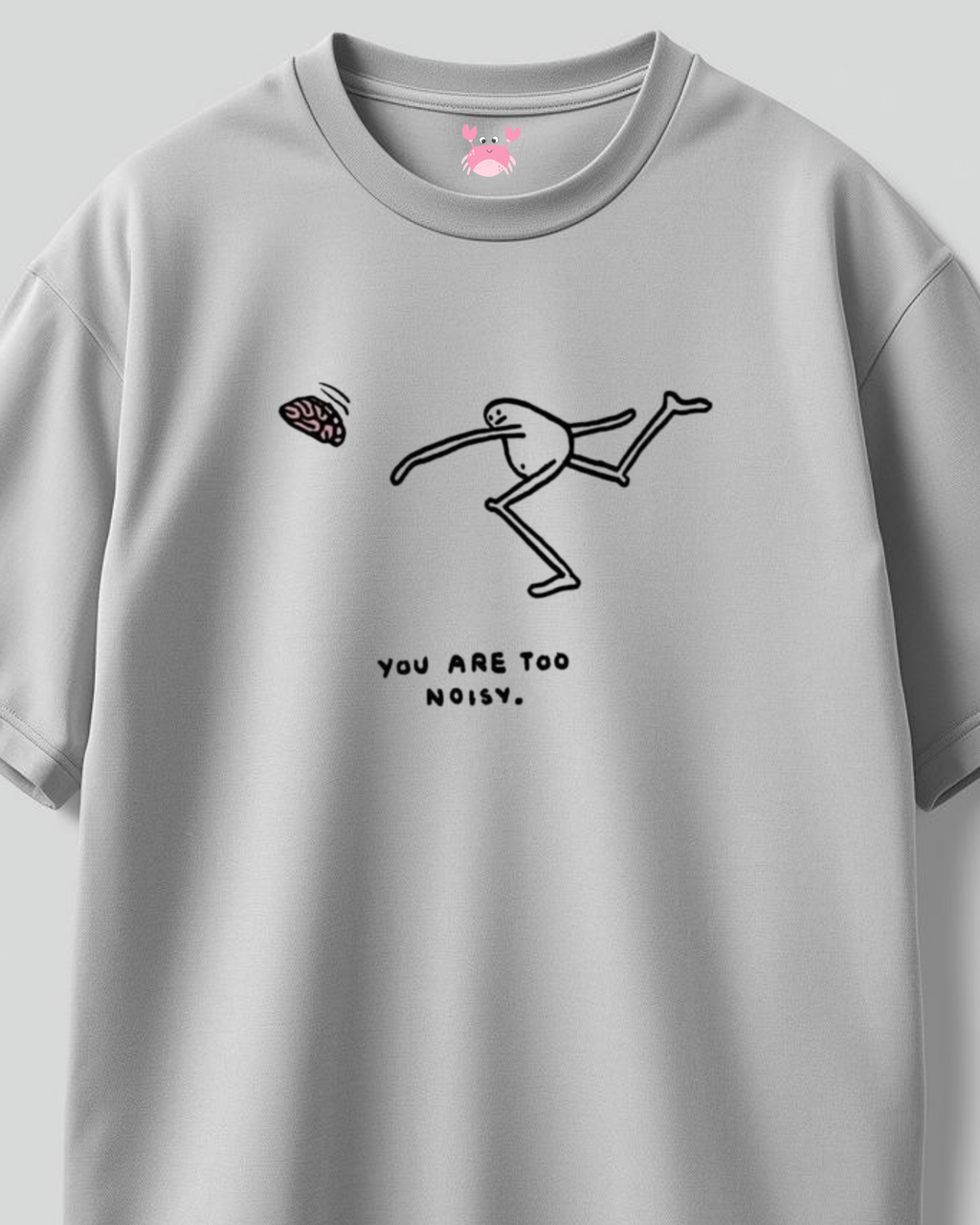 YOU ARE TOO NOISY Unisex Oversized Classic T-Shirt