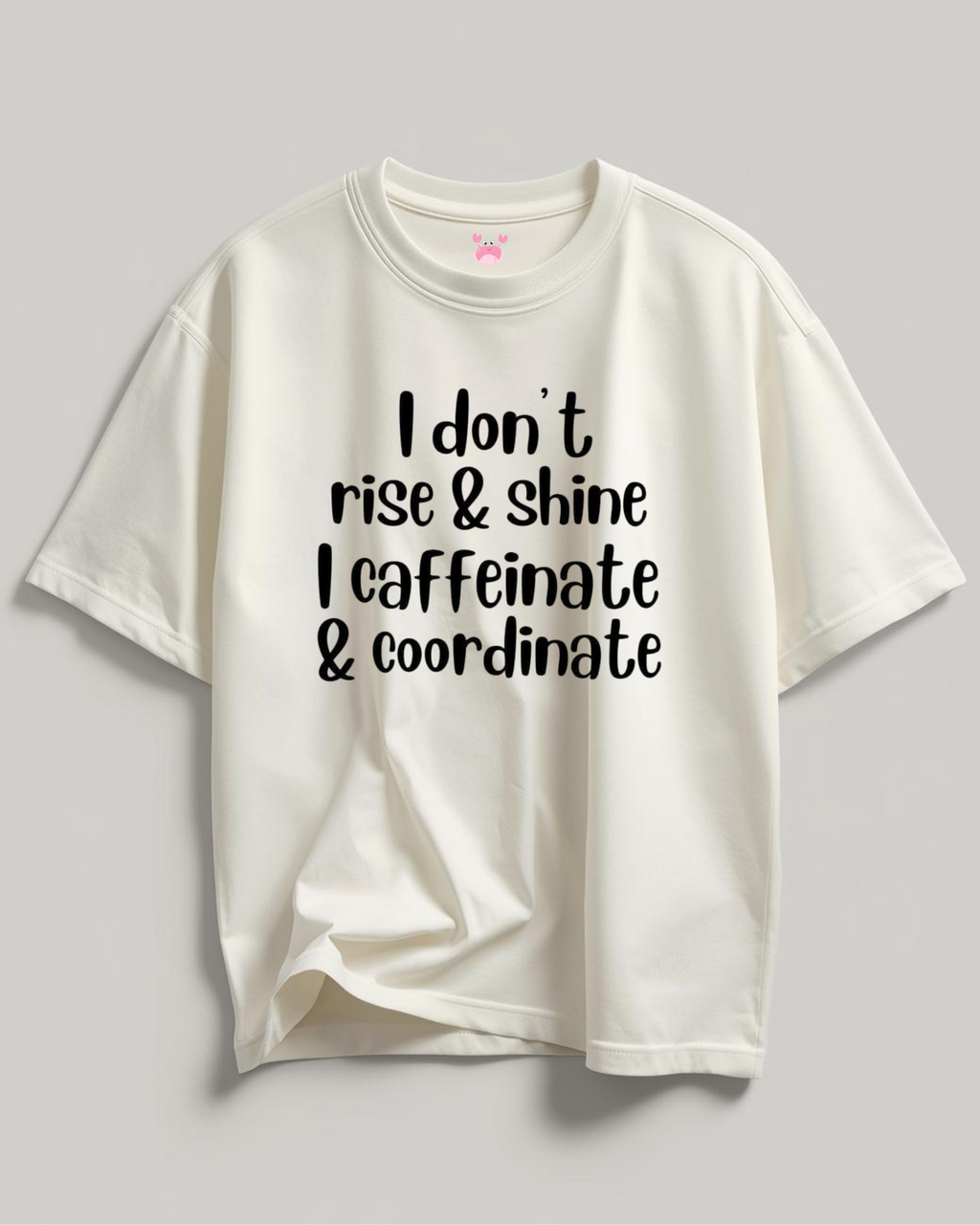 I DON'T RISE & SHINE Unisex Oversized Classic T-Shirt