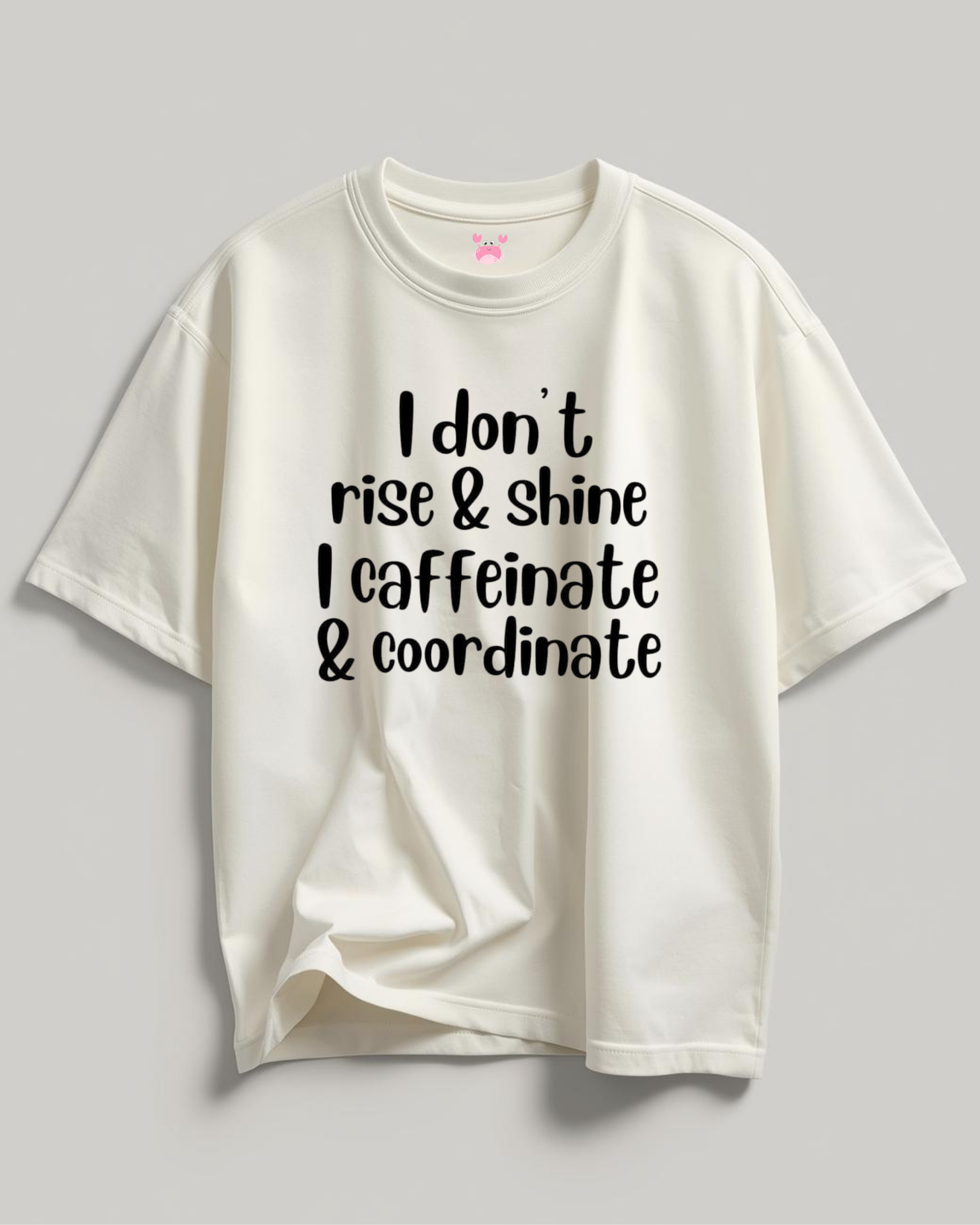 I DON'T RISE & SHINE Unisex Oversized Classic T-Shirt