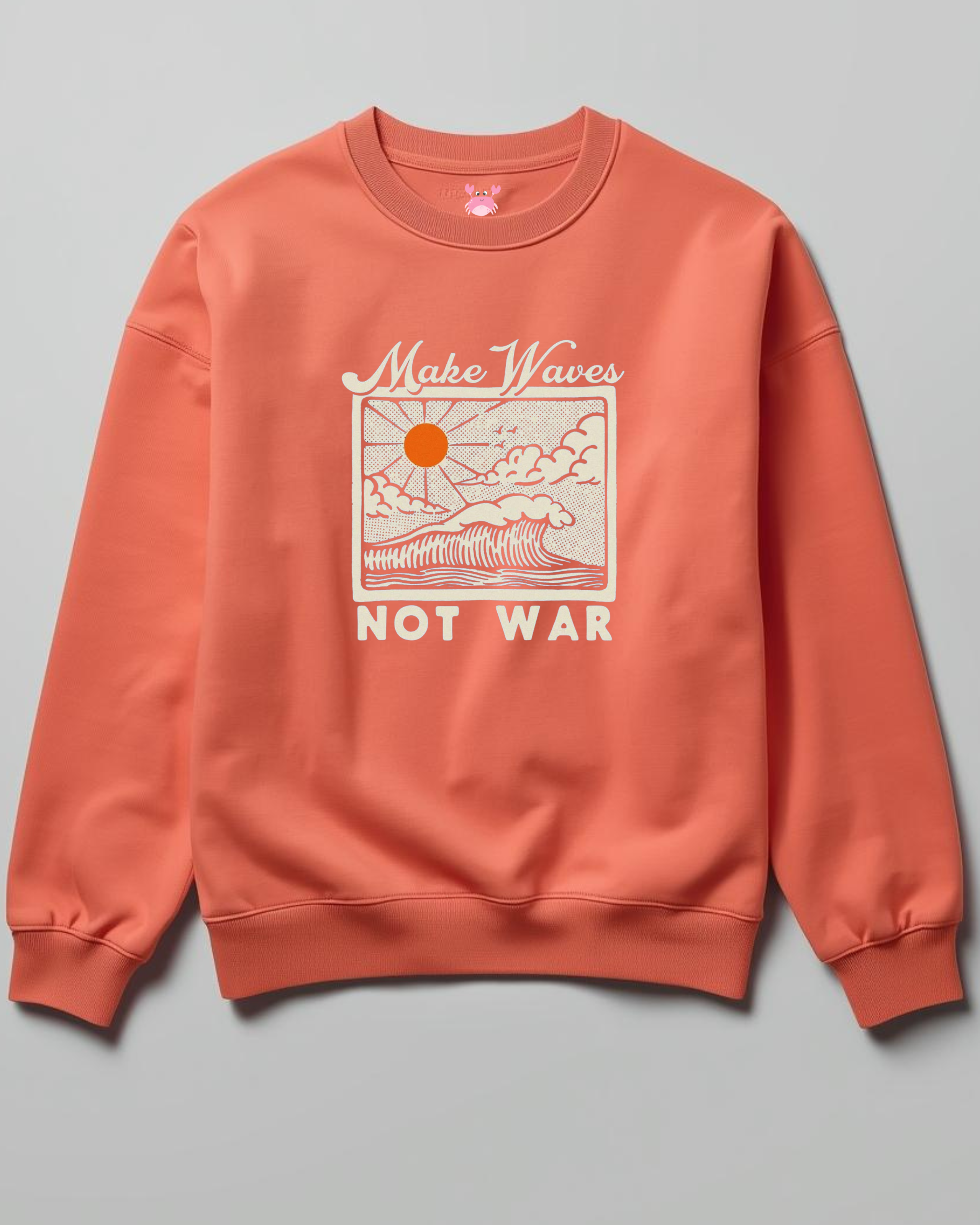 MAKE WAVES NOT WAR Unisex Sweatshirt