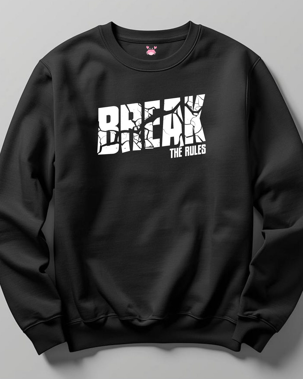 BREAK THE RULES Unisex Sweatshirt